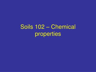 Soils 102 – Chemical properties