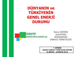 DÜNYANIN ve TÜRKİYENİN GENEL ENERJİ DURUMU