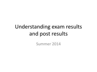 Understanding exam results and post results