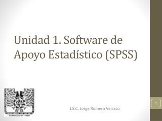 Unidad 1. Software de Apoyo Estadístico (SPSS)