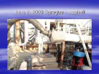 June 2, 2009 Sprague – Asphalt