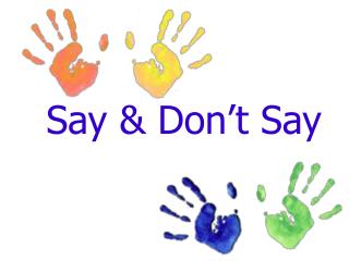 Say &amp; Don’t Say