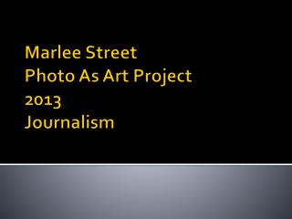 Marlee Street Photo As Art Project 2013 Journalism