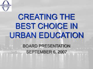 CREATING THE BEST CHOICE IN URBAN EDUCATION