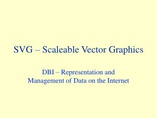 SVG – Scaleable Vector Graphics