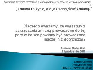 Konferencja dotycząca zarządzania w jego najważniejszym aspekcie, czyli w aspekcie zmian , pt.: