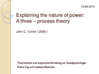 Explaining the nature of power: A three – process theory John C. Turner ( 2005 )