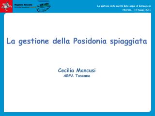 La gestione della Posidonia spiaggiata Cecilia Mancusi ARPA Toscana