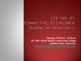 CCE 160—D3 Connecting to Children Talking Informatively