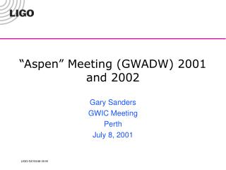 “Aspen” Meeting (GWADW) 2001 and 2002