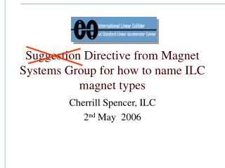 Suggestion Directive from Magnet Systems Group for how to name ILC magnet types