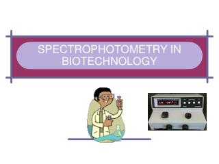 SPECTROPHOTOMETRY IN BIOTECHNOLOGY