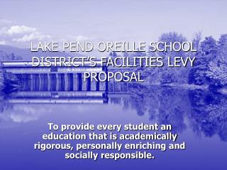 LAKE PEND OREILLE SCHOOL DISTRICT’S FACILITIES LEVY PROPOSAL