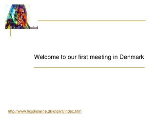 Welcome to our first meeting in Denmark