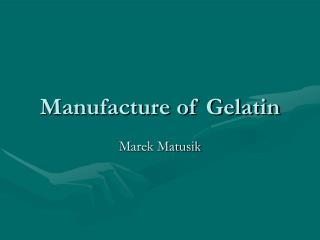 Manufacture of Gelatin