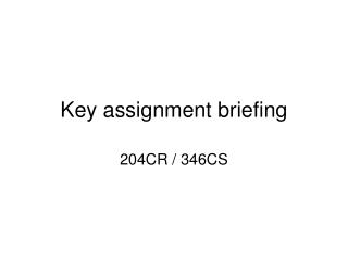 Key assignment briefing