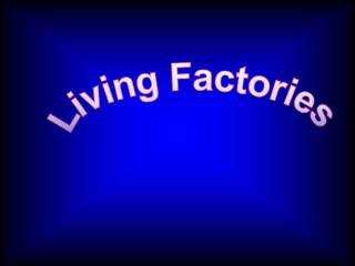 Living Factories