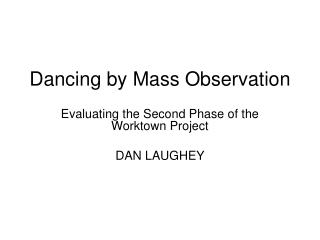 Dancing by Mass Observation