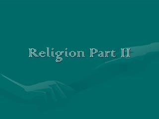 Religion Part II