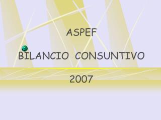 ASPEF BILANCIO CONSUNTIVO 2007