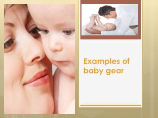 Examples of baby gear
