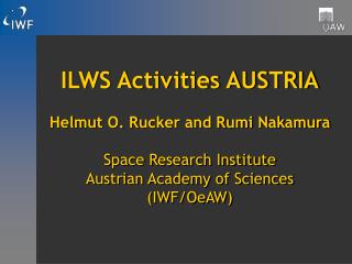 ILWS Activities AUSTRIA Helmut O. Rucker and Rumi Nakamura