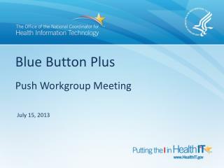 Blue Button Plus Push Workgroup Meeting