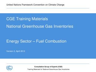 CGE Training Materials National Greenhouse Gas Inventories Energy Sector – Fuel Combustion