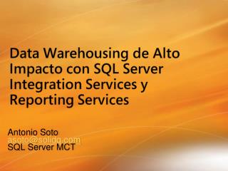 Antonio Soto asoto@solidq SQL Server MCT