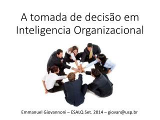 A tomada de decisão em Inteligencia Organizacional