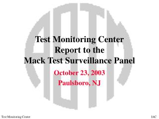 Test Monitoring Center Report to the Mack Test Surveillance Panel