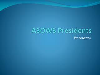 ASOWS Presidents