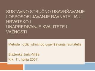 SUSTAVNO STRUČNO USAVRŠAVANJE I OSPOSOBLJAVANJE RAVNATELJA U HRVATSKOJ UNAPREĐIVANJE KVALITETE I VAŽNOSTI