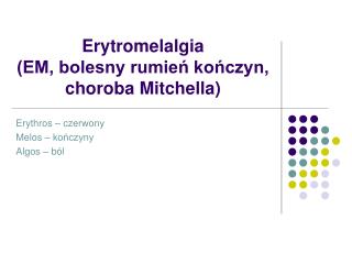 Erytromelalgia (EM, bolesny rumień kończyn, choroba Mitchella)