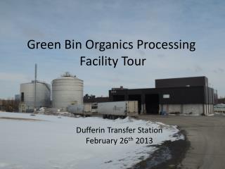 Green Bin Organics Processing Facility Tour