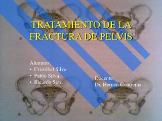 TRATAMIENTO DE LA FRACTURA DE PELVIS