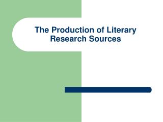 The Production of Literary Research Sources