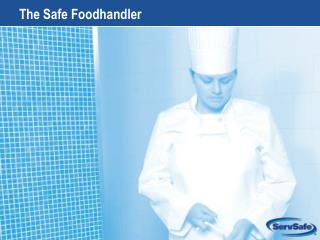 The Safe Foodhandler