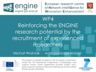 WP4 Reinforcing the ENGINE research potential by the recruitment of experienced researchers