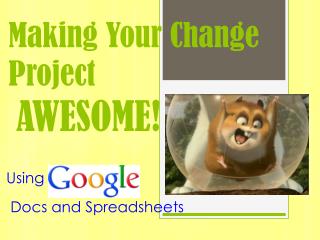 Making Your Change Project AWESOME!