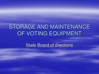 STORAGE AND MAINTENANCE OF VOTING EQUIPMENT