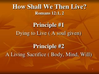How Shall We Then Live? Romans 12:1, 2
