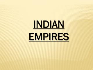 INDIAN EMPIRES