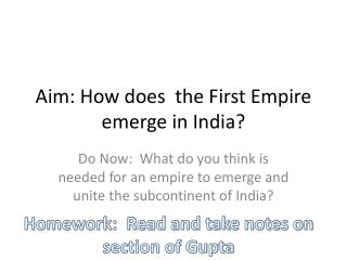 Aim: How does the First Empire emerge in India?