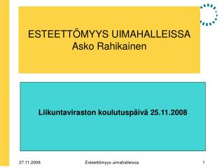 ESTEETTÖMYYS UIMAHALLEISSA Asko Rahikainen