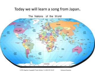 Today we will learn a song from Japan .
