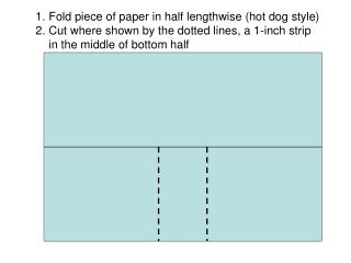 Fold piece of paper in half lengthwise (hot dog style)