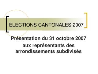 ELECTIONS CANTONALES 2007
