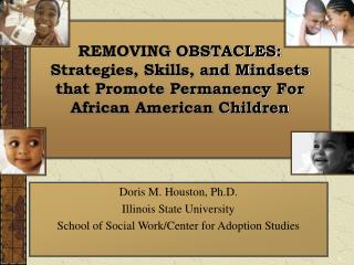 Doris M. Houston, Ph.D. Illinois State University