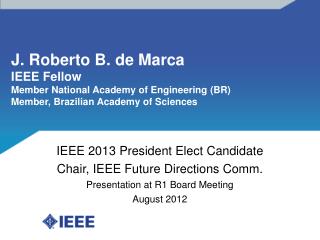 J. Roberto B. de Marca IEEE Fellow Member National Academy of Engineering (BR)